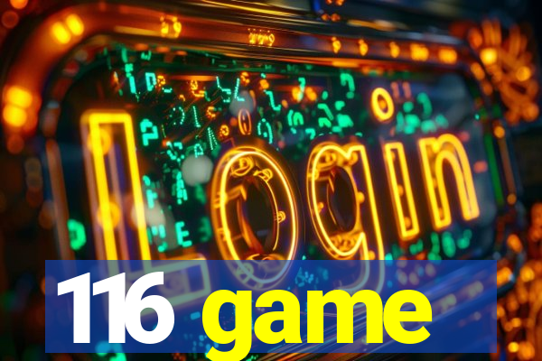 116 game